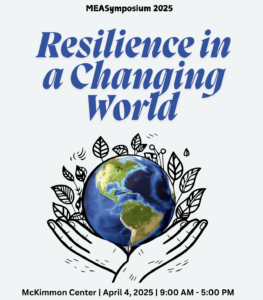 Symposium poster - line art of a pair of hands holding the earth with leaves surrounding it, with text that reads "MEASymposium 2025 / Resilience in a Changing World / McKimmon Center | April 4,2025 | 9-5pm"